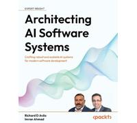 Richard D Avila Imran Ahmad Architecting AI Software Systems (Tascabile)