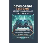 Richard D Crowl Developing Video Game Using Pygame, Arcade and Panda (Tascabile)