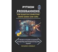 Richard D Crowl Python Programming for Quantum Computing Using Qiski (Tascabile)