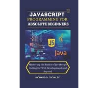 Richard D Crowley JavaScript Programming for Absolute Beginners (Tascabile)
