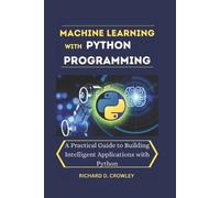 Richard D Crowley Machine Learning with Python Programming (Tascabile)