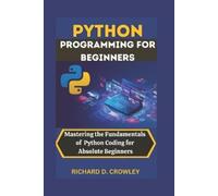 Richard D Crowley Python Programming for Beginners (Tascabile)