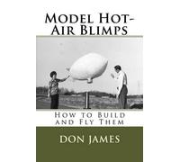 Richard D (Don) James Model Hot-Air Blimps (Tascabile)