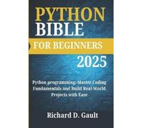 Richard D Gault Python Bible for Beginners (Tascabile)