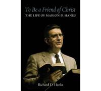 Richard D Hanks To Be a Friend of Christ: The Life of Marion (Copertina rigida)