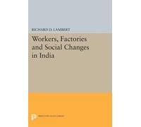 Richard D. Lambert Workers, Factories and Social Changes in India (Tascabile)
