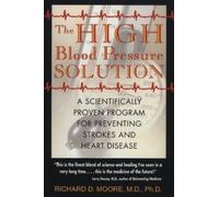 Richard D. Moore The High Blood Pressure Solution (Tascabile)