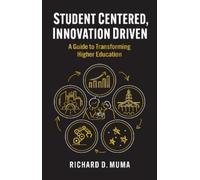 Richard D. Muma Student Centered, Innovation Driven (Copertina rigida)