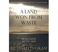 Richard D. Oram A Land Won from Waste (Copertina rigida)