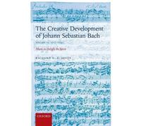 Richard D. P. J The Creative Development of Johann Sebastian Bach, V (Tascabile)