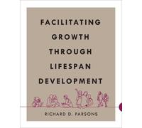 Richard D. Parsons Facilitating Growth Through Lifespan Development (Tascabile)
