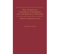 Richard D. Ston The Interstate Commerce Commission and the Ra (Copertina rigida)