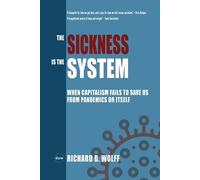 Richard D Wolff The Sickness is the System (Tascabile)