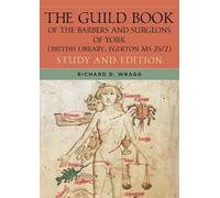 Richard D. Wrag The Guild Book of the Barbers and Surgeons of (Copertina rigida)