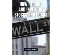 Richard D Wyckoff How I Trade and Invest in Stocks and Bonds (Tascabile)