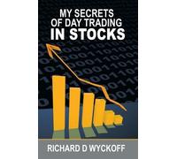 Richard D Wyckoff My Secrets Of Day Trading In Stocks (Copertina rigida)