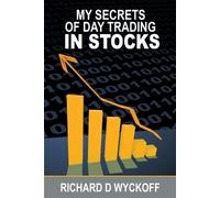 Richard D Wyckoff My Secrets Of Day Trading In Stocks (Tascabile)
