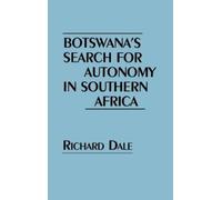 Richard Dale Botswana's Search for Autonomy in Southern Afric (Copertina rigida)