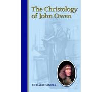 Richard Daniels The Christology of John Owen (Tascabile)