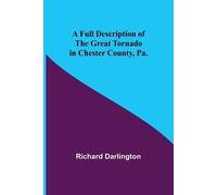 Richard Darling A Full Description of the Great Tornado in Chester C (Tascabile)