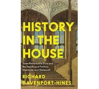 Richard Davenport-Hines History in the House (Copertina rigida)