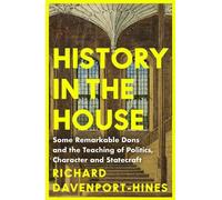 Richard Davenport-Hines History in the House (Tascabile)