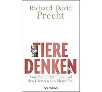 Richard David P Tiere denken: Vom Recht der Tiere und den Grenzen de (Tascabile)