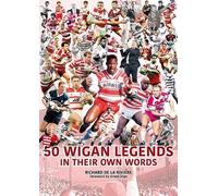 Richard de la Rivière 50 Wigan Legends in Their Own Words (Tascabile)