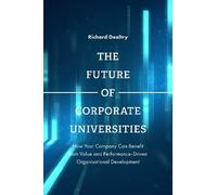 Richard Dealtry The Future of Corporate Universities (Copertina rigida)