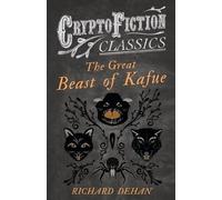 Richard Dehan The Great Beast of Kafue (Cryptofiction Classics) (Tascabile)
