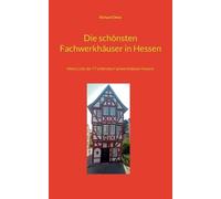 Richard Deiss Die schönsten Fachwerkhäuser in Hessen (Tascabile)
