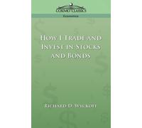 Richard DeMille Wyckoff How I Trade and Invest in Stocks and Bonds (Tascabile)