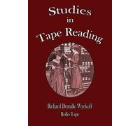 Richard DeMille Wyckoff Rollo Tape Studies in Tape Reading (Tascabile)