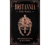 Richard Denham M. J. Trow Britannia: The Wall (Tascabile) Britannia