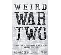 Richard Denham Weird War Two: Strange Facts and Tales from the Worl (Tascabile)