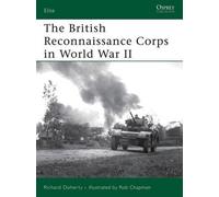 Richard Doherty The British Reconnaissance Corps in World War II (Tascabile)