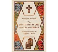 The Old Testament Law for the Life of the Church - Reading the Torah in the
