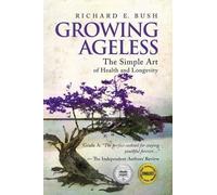 Richard E Bush Growing Ageless (Tascabile)