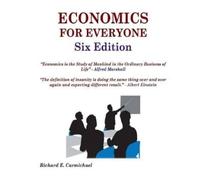 Richard E Carmichael Ph D Economics For Everyone Six Edition (Tascabile)