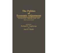 Richard E. Foglesong Joel Wo The Politics of Economic Adjustm (Copertina rigida)