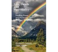 Richard E Jensen Life, Death and Spirituality (Tascabile)