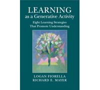 Richard E. Mayer Logan Fiorella Learning as a Generative Activity (Tascabile)