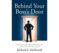 Richard E. McDowell Behind Your Boss's Door (Tascabile)