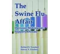 Richard E Neustadt Harvey V Fineberg The Swine Flu Affair (Tascabile)