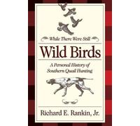 Richard E. Rankin Jr While There Were Still Wild Birds (Tascabile)