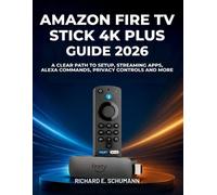 Richard E Schumann Amazon Fire TV Stick 4K Plus Guide 2026 (Tascabile)