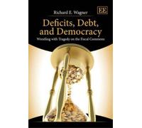 Richard E. Wagner Deficits, Debt, and Democracy (Copertina rigida)