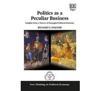 Richard E. Wagner Politics as a Peculiar Business (Copertina rigida)