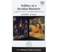 Richard E. Wagner Politics as a Peculiar Business (Tascabile)
