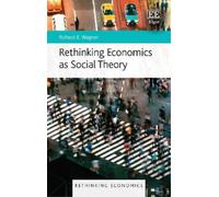 Richard E. Wagner Rethinking Economics as Social Theory (Copertina rigida)